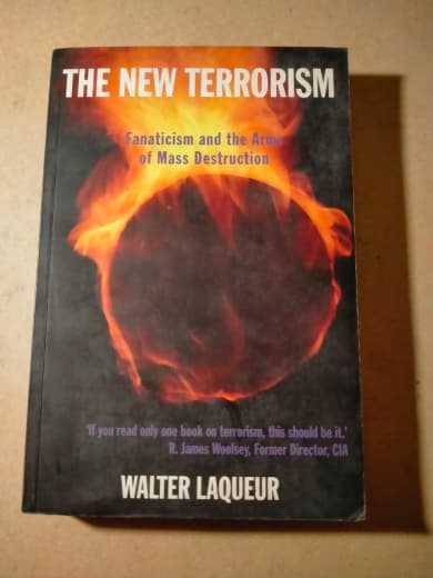 The New Terrorism: Fanaticism and the Arms of Mass Destruction